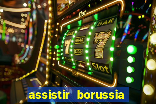 assistir borussia dortmund x barcelona futemax